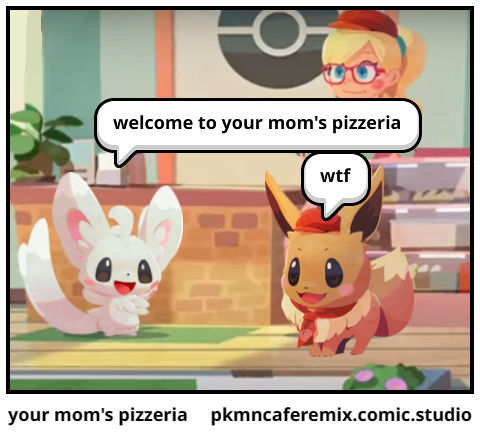 your mom's pizzeria