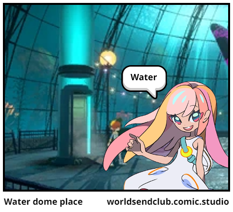 Water dome place