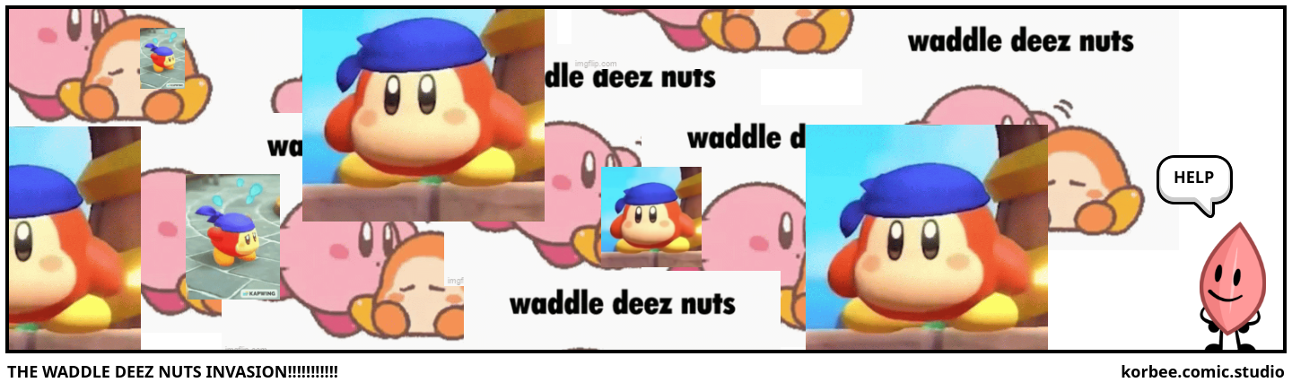 THE WADDLE DEEZ NUTS INVASION!!!!!!!!!!!