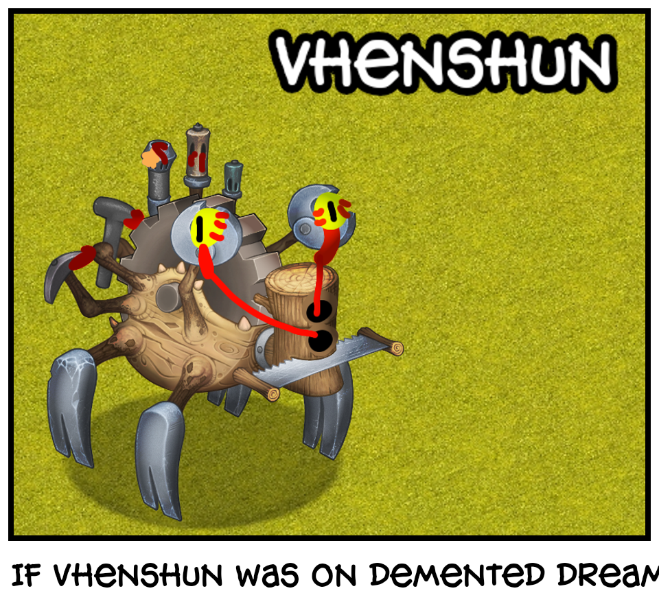 If vhenshun was on demented dream error 