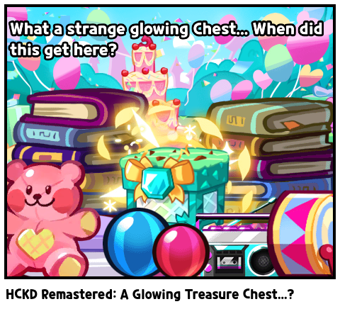 HCKD Remastered: A Glowing Treasure Chest...?