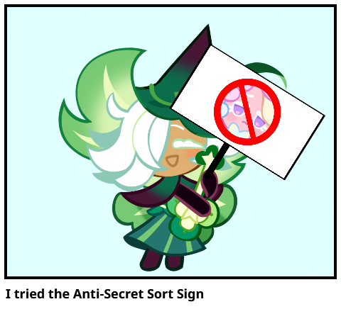 I tried the Anti-Secret Sort Sign