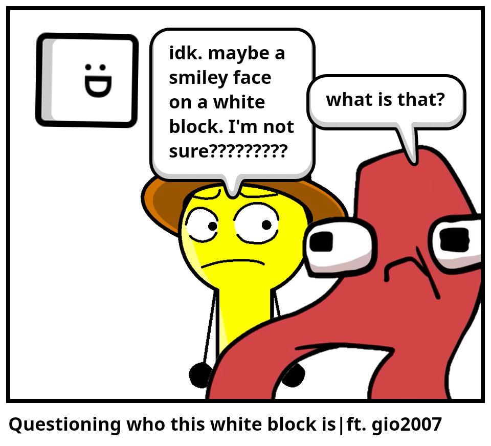 Questioning who this white block is|ft. gio2007