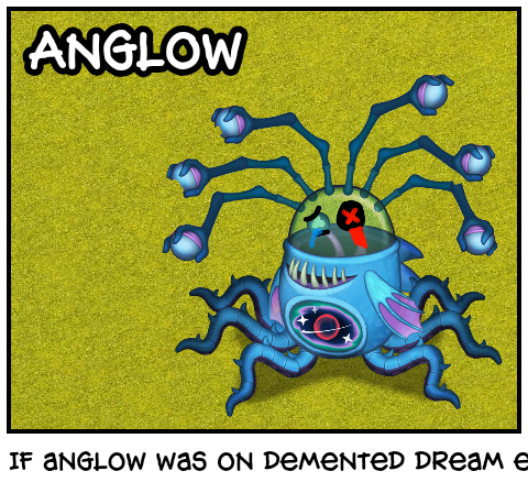 If anglow was on demented dream error 