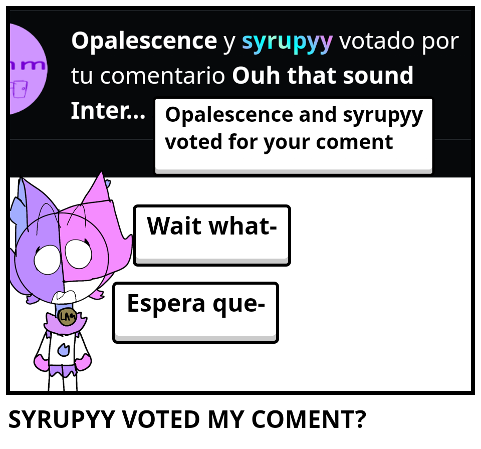 SYRUPYY VOTED MY COMENT?