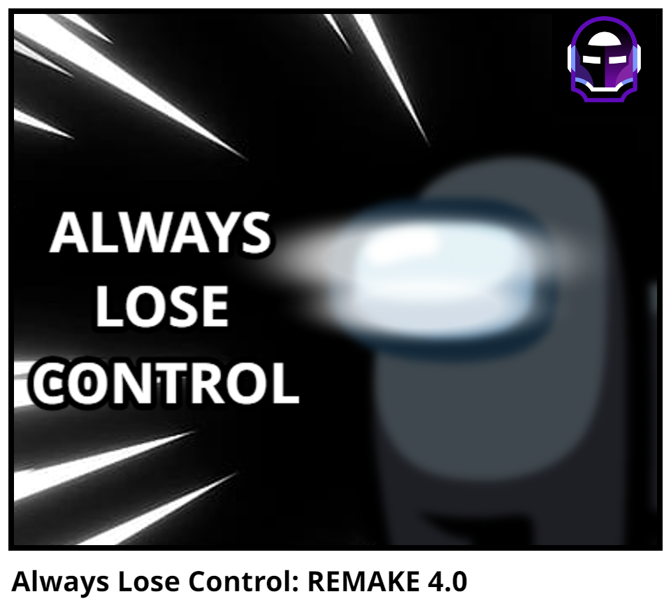 Always Lose Control: REMAKE 4.0