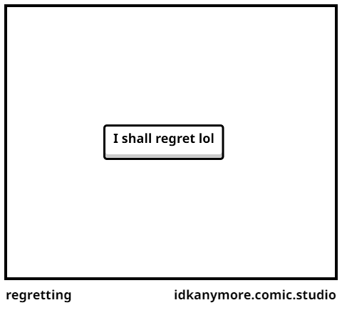 regretting