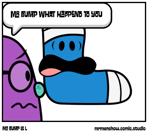 MR BUMP IS L
