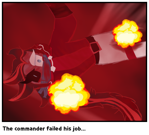 The commander failed his job...