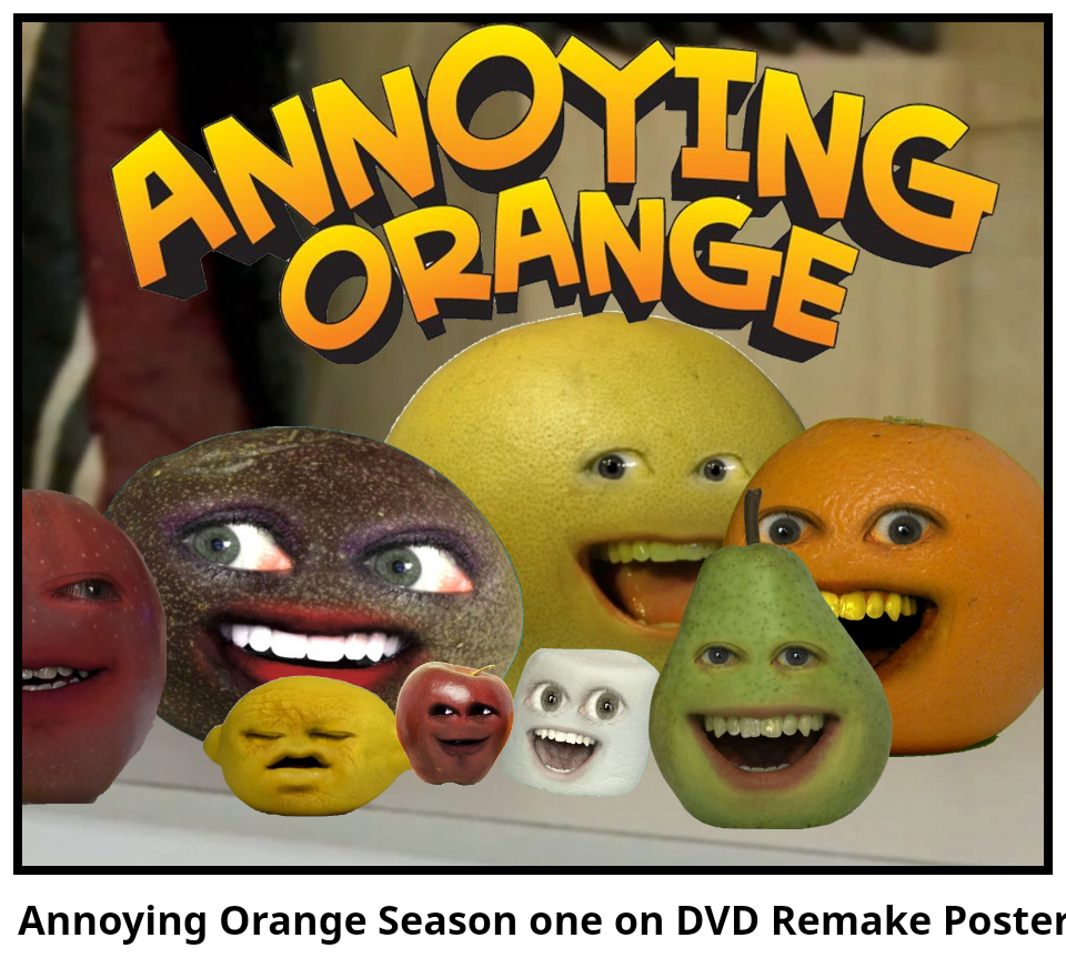 Annoying Orange Season one on DVD Remake Poster