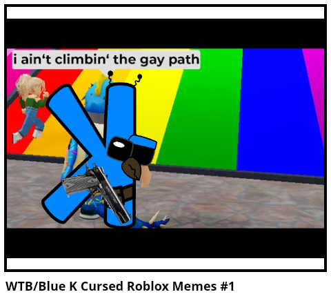 WTB/Blue K Cursed Roblox Memes #1 - Comic Studio