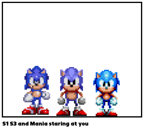 S1 S3 and Mania staring at you
