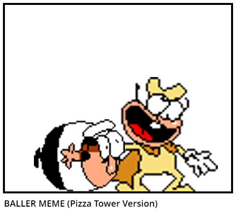BALLER MEME (Pizza Tower Version)