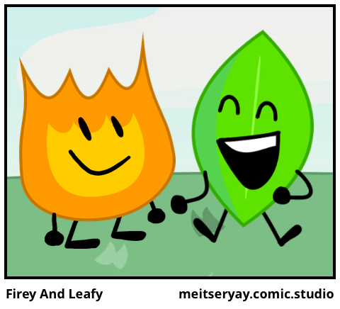 Firey And Leafy
