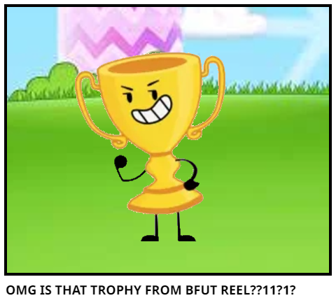OMG IS THAT TROPHY FROM BFUT REEL??11?1?
