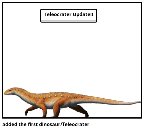 added the first dinosaur/Teleocrater