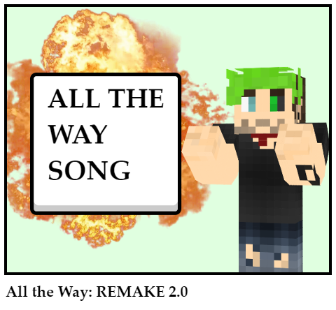 All the Way: REMAKE 2.0