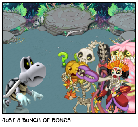 just a bunch of bones
