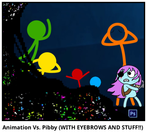 Animation Vs. Pibby (WITH EYEBROWS AND STUFF!!)