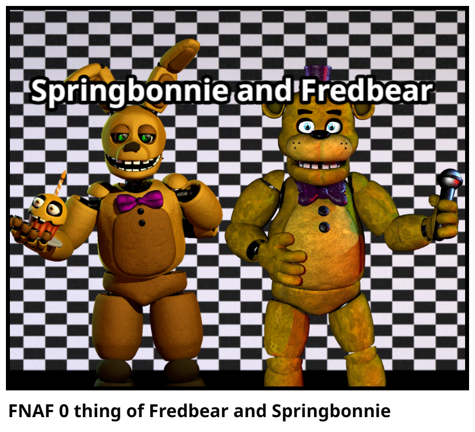 FNAF 0 thing of Fredbear and Springbonnie