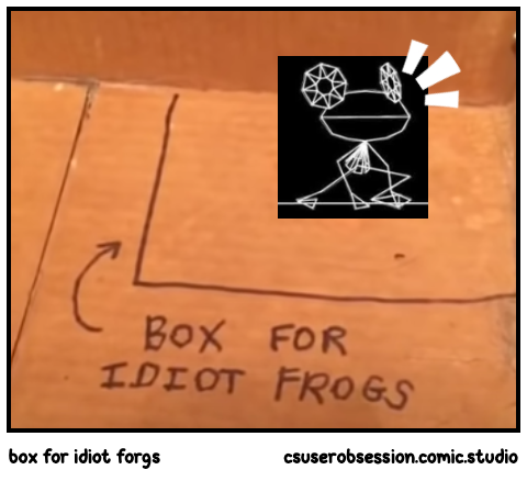 box for idiot forgs
