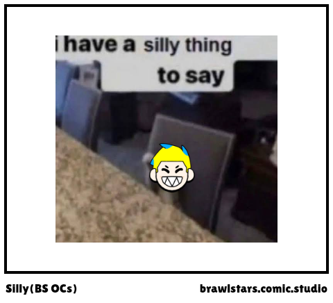 Silly(BS OCs)
