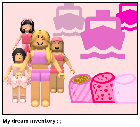My dream inventory ;-;
