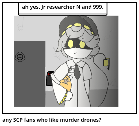 any SCP fans who like murder drones?