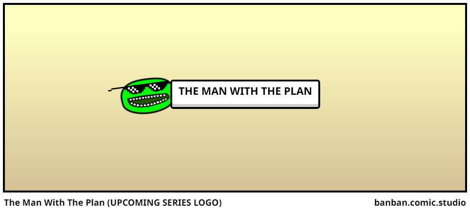 The Man With The Plan (UPCOMING SERIES LOGO)