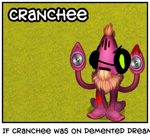 If Cranchee was on demented dream error 