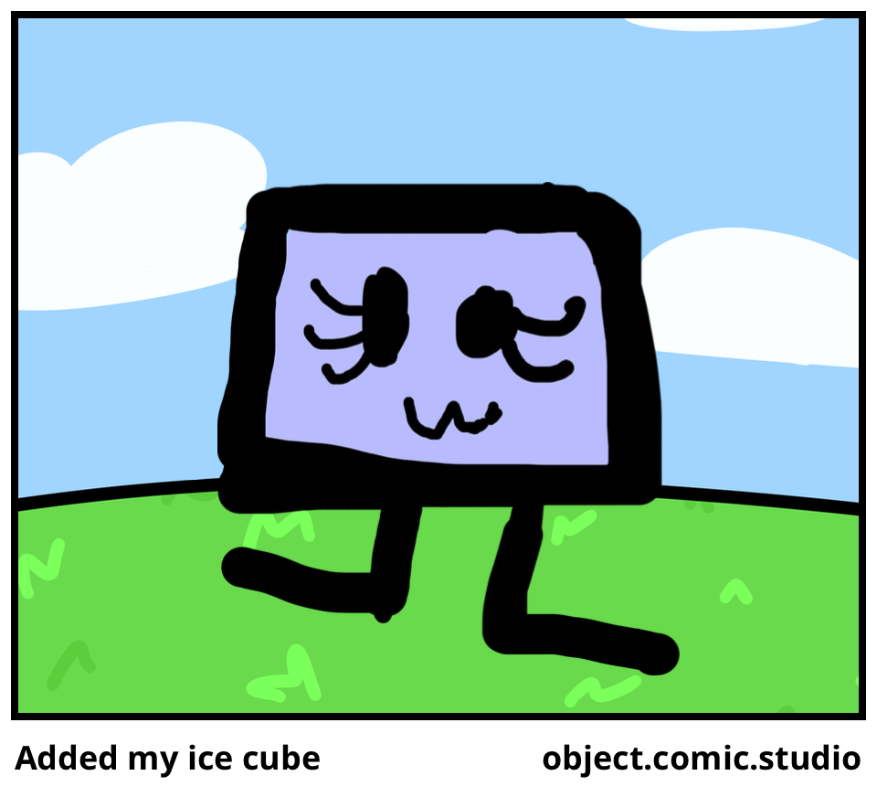 Added my ice cube