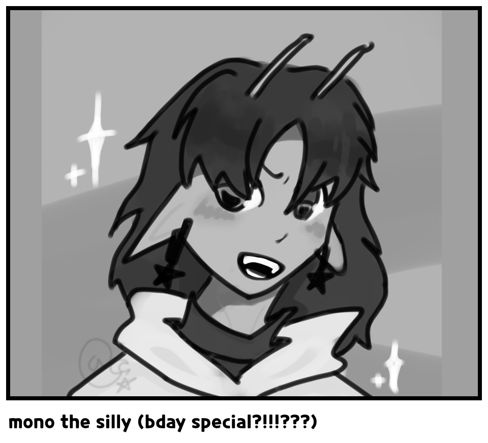 mono the silly (bday special?!!!???) 