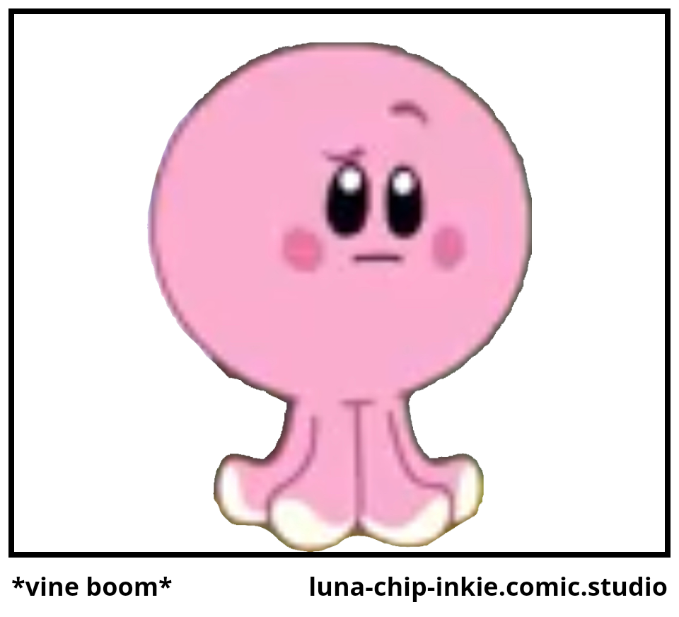 *vine boom*