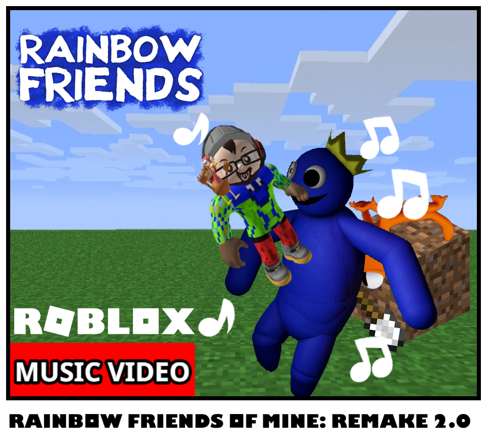 Rainbow Friends of Mine: REMAKe 2.0