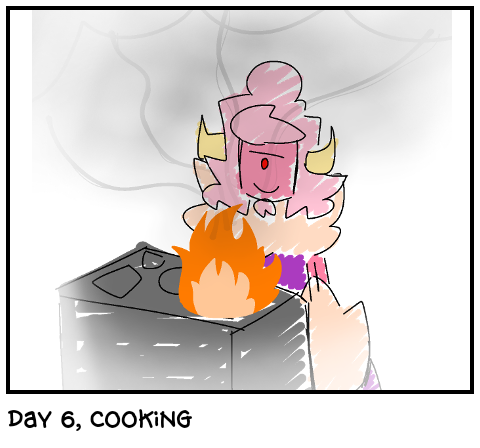 day 6, cooking
