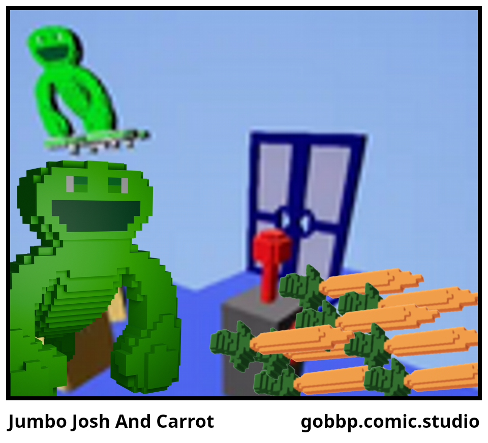 Jumbo Josh And Carrot