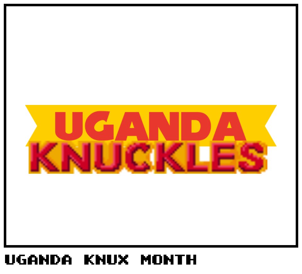 Uganda Knux Month