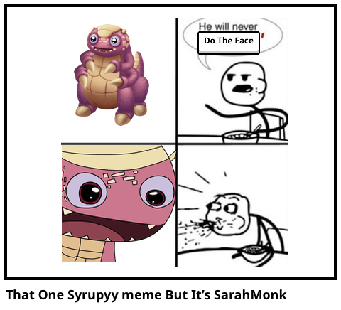 That One Syrupyy meme But It’s SarahMonk