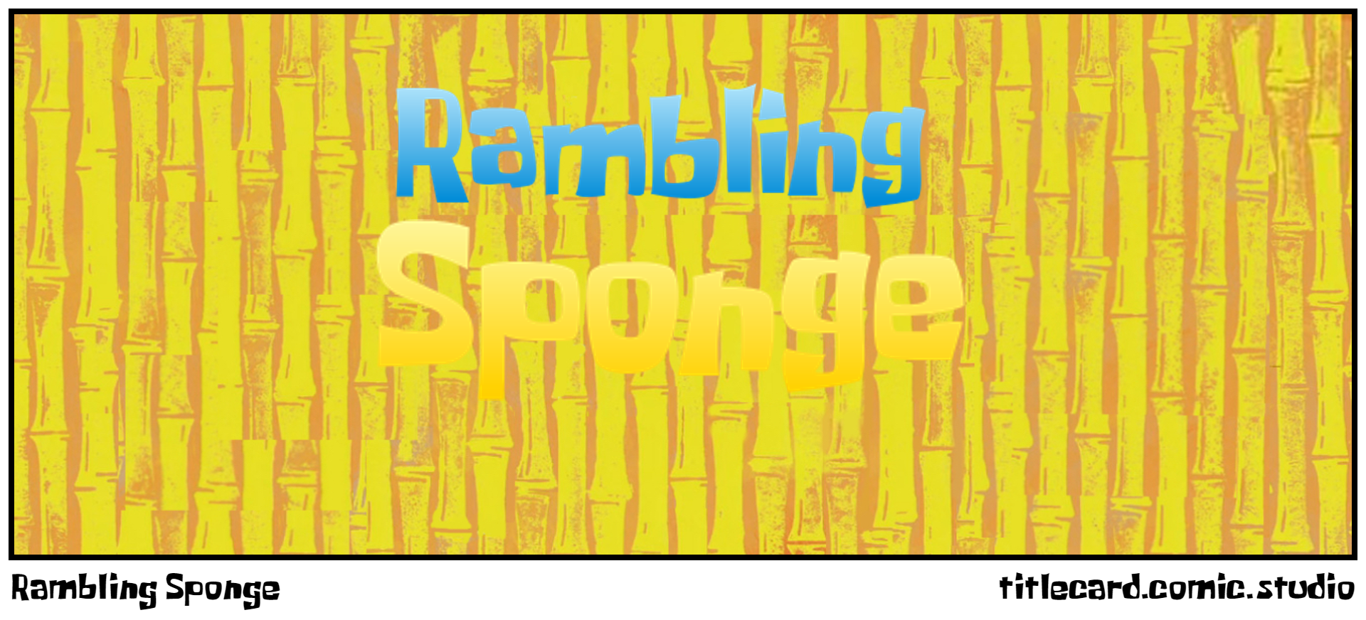 Rambling Sponge
