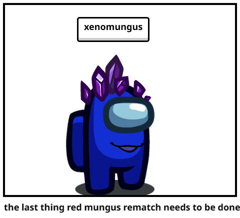 the last thing red mungus rematch needs to be done