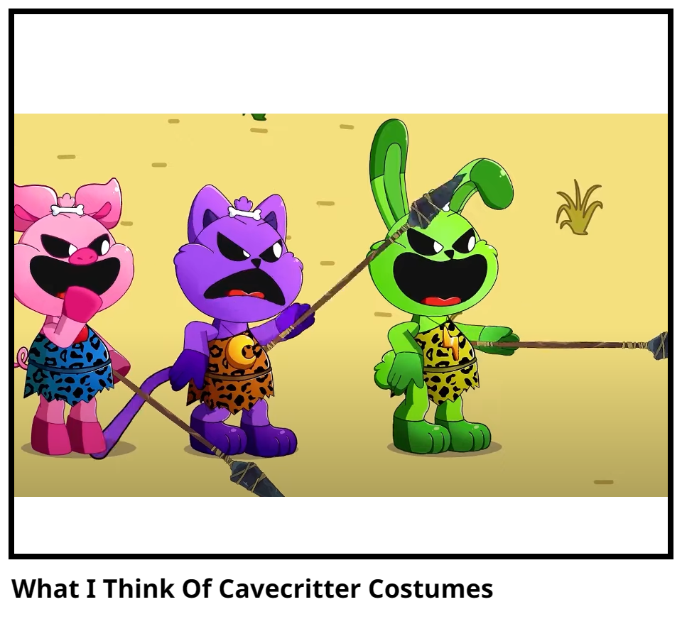 What I Think Of Cavecritter Costumes