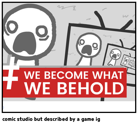 comic studio but described by a game ig