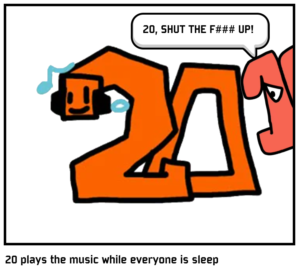 20 plays the music while everyone is sleep