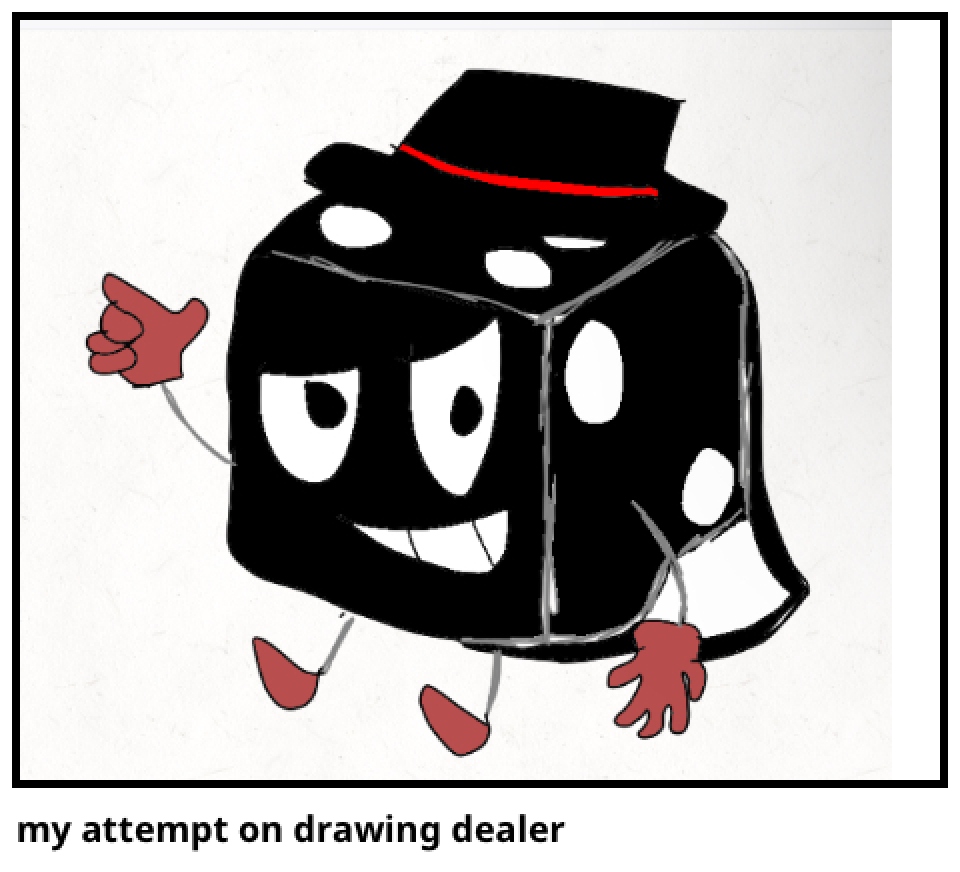 my attempt on drawing dealer
