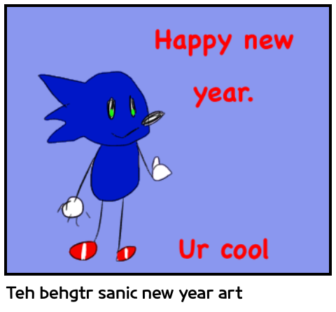 Teh behgtr sanic new year art