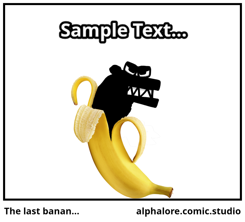 The last banan…