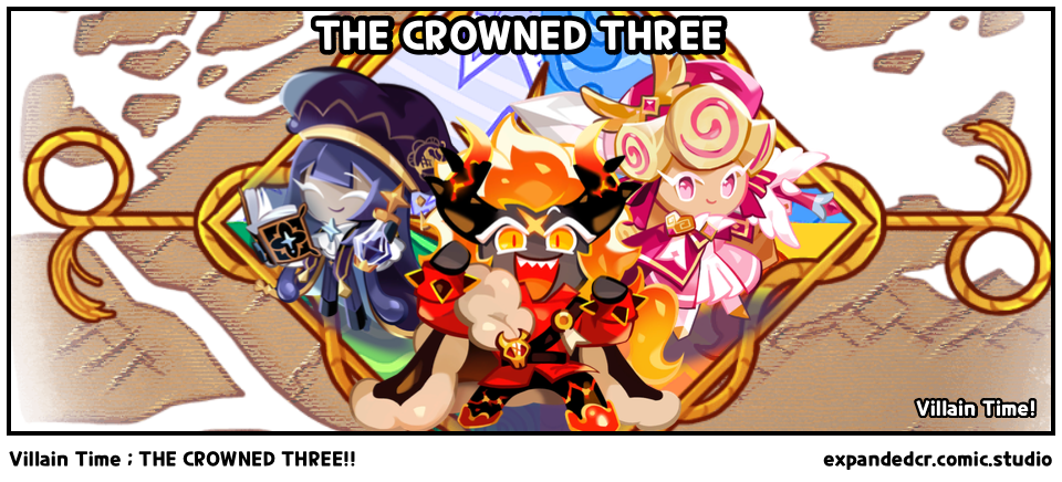 Villain Time ; THE CROWNED THREE!!