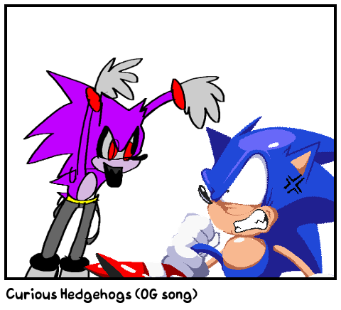 Curious Hedgehogs (OG song)