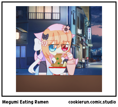 Megumi Eating Ramen