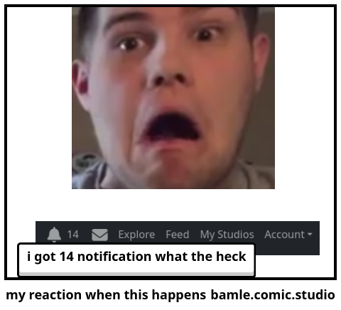 my reaction when this happens